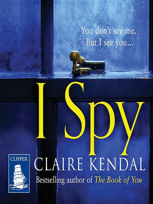 Title details for I Spy by Claire Kendal - Available